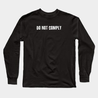 Do Not Comply Long Sleeve T-Shirt